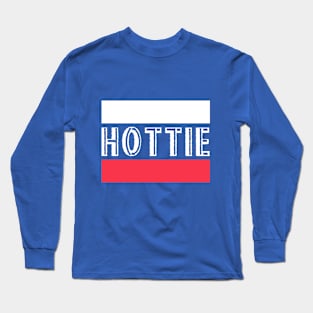 Hottie, She Bad, She Slays, Model Behavior, Hot Tottie Long Sleeve T-Shirt